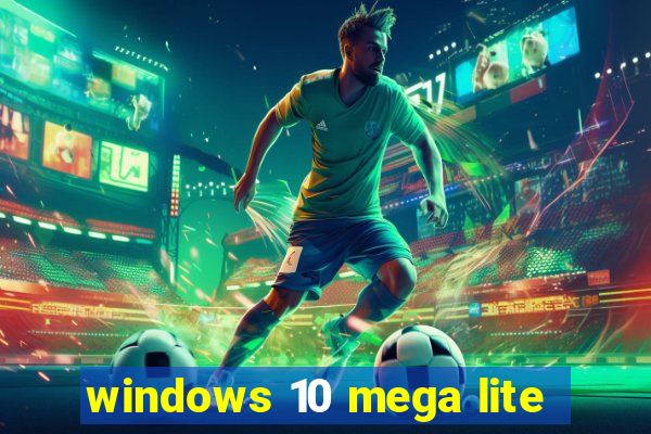 windows 10 mega lite